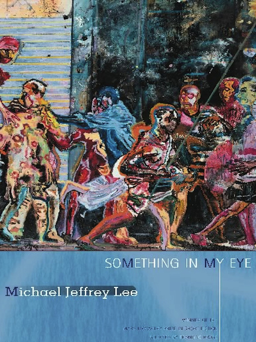 Détails du titre pour Something in My Eye par Michael Jeffrey Lee - Disponible